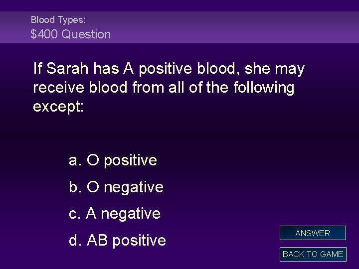 Blood Types: $400 Question If Sarah has A positive blood, she may receive blood