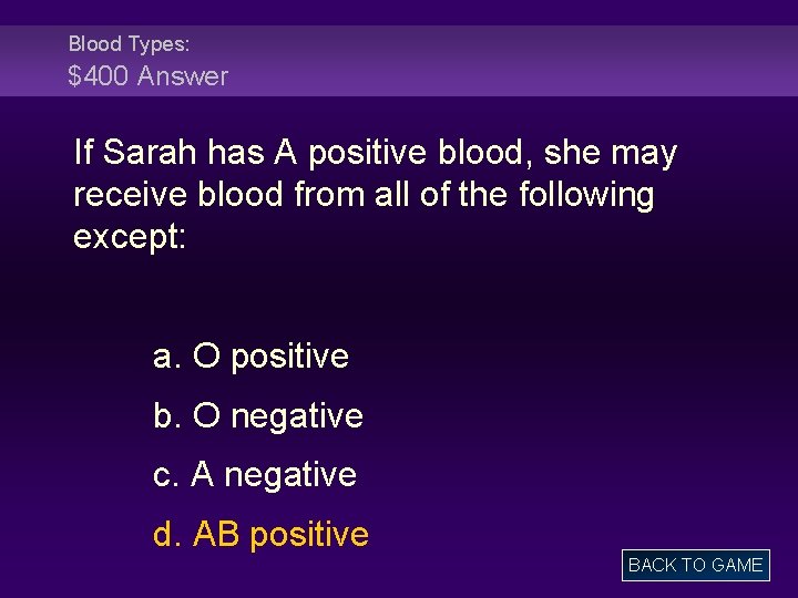 Blood Types: $400 Answer If Sarah has A positive blood, she may receive blood
