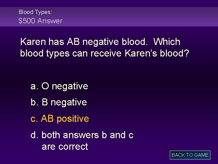 Blood Types: $500 Answer Karen has AB negative blood. Which blood types can receive
