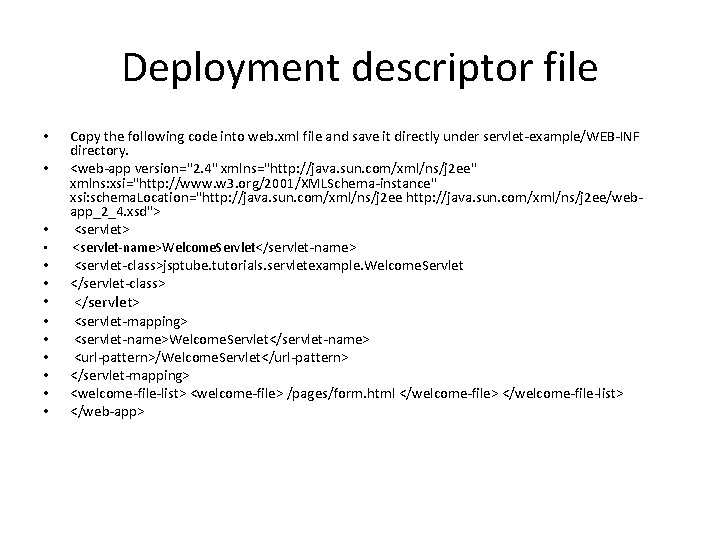 Deployment descriptor file • • • • Copy the following code into web. xml