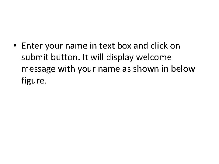  • Enter your name in text box and click on submit button. It