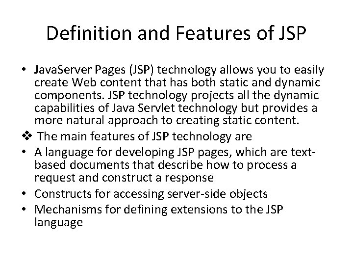 Definition and Features of JSP • Java. Server Pages (JSP) technology allows you to
