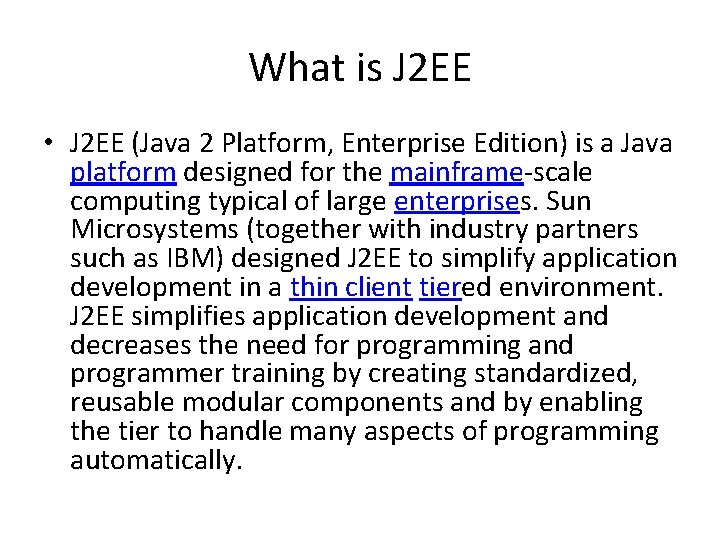What is J 2 EE • J 2 EE (Java 2 Platform, Enterprise Edition)