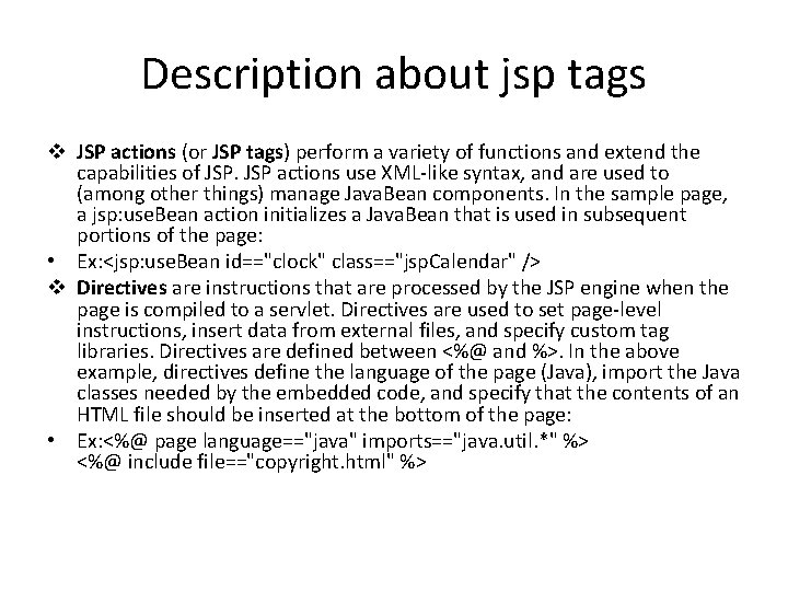 Description about jsp tags v JSP actions (or JSP tags) perform a variety of