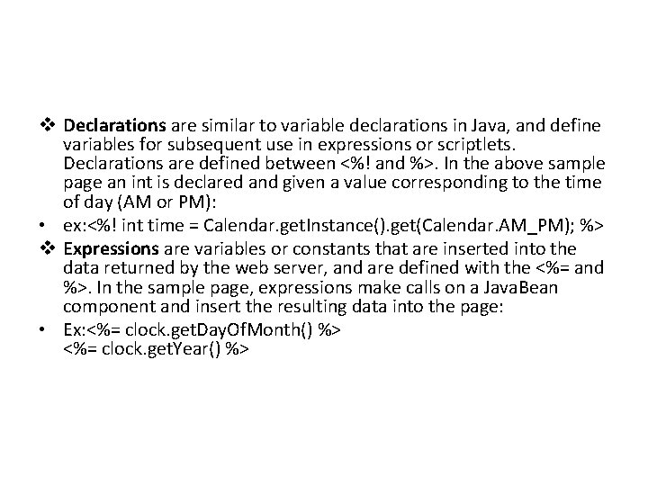 v Declarations are similar to variable declarations in Java, and define variables for subsequent