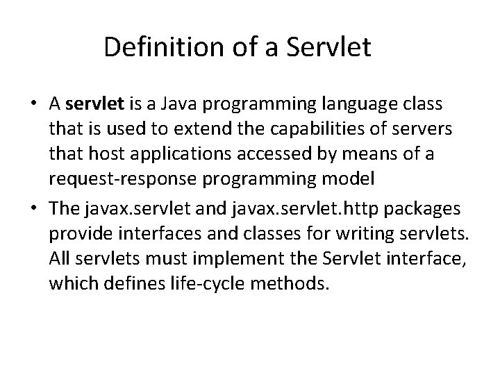 Definition of a Servlet • A servlet is a Java programming language class that
