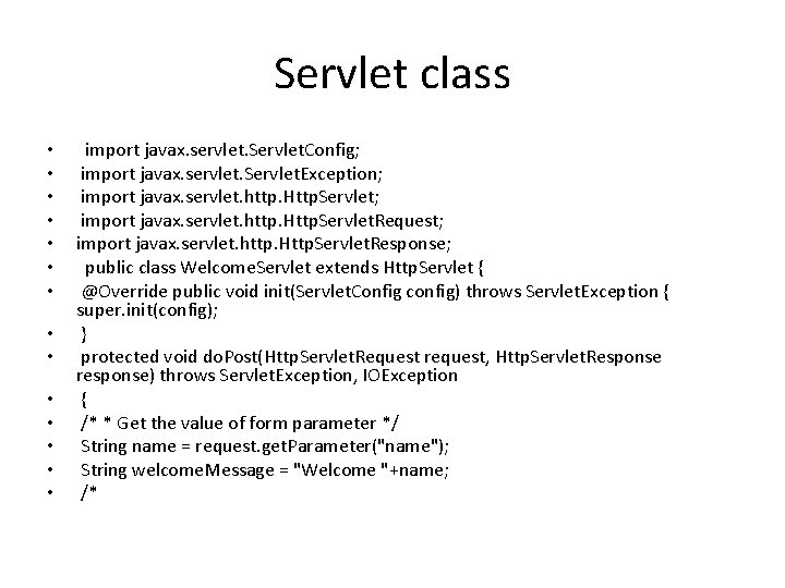 Servlet class • • • • import javax. servlet. Servlet. Config; import javax. servlet.