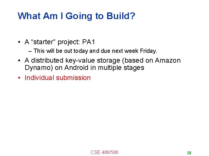 What Am I Going to Build? • A “starter” project: PA 1 – This