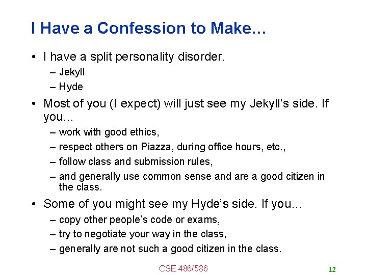 I Have a Confession to Make… • I have a split personality disorder. –