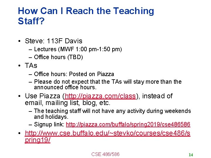 How Can I Reach the Teaching Staff? • Steve: 113 F Davis – Lectures