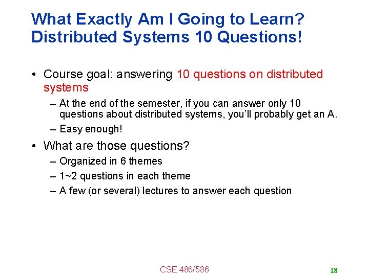 What Exactly Am I Going to Learn? Distributed Systems 10 Questions! • Course goal: