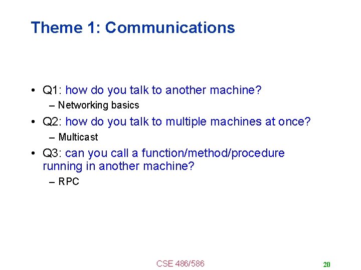 Theme 1: Communications • Q 1: how do you talk to another machine? –