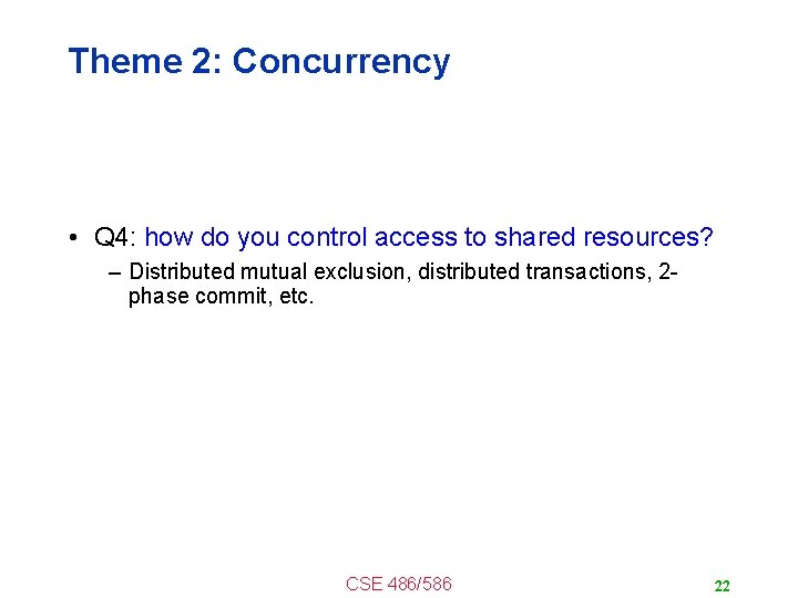 Theme 2: Concurrency • Q 4: how do you control access to shared resources?