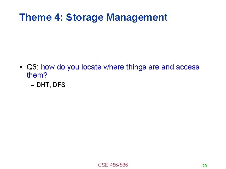 Theme 4: Storage Management • Q 6: how do you locate where things are