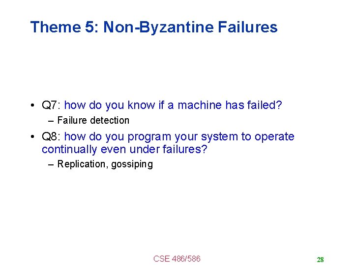 Theme 5: Non-Byzantine Failures • Q 7: how do you know if a machine