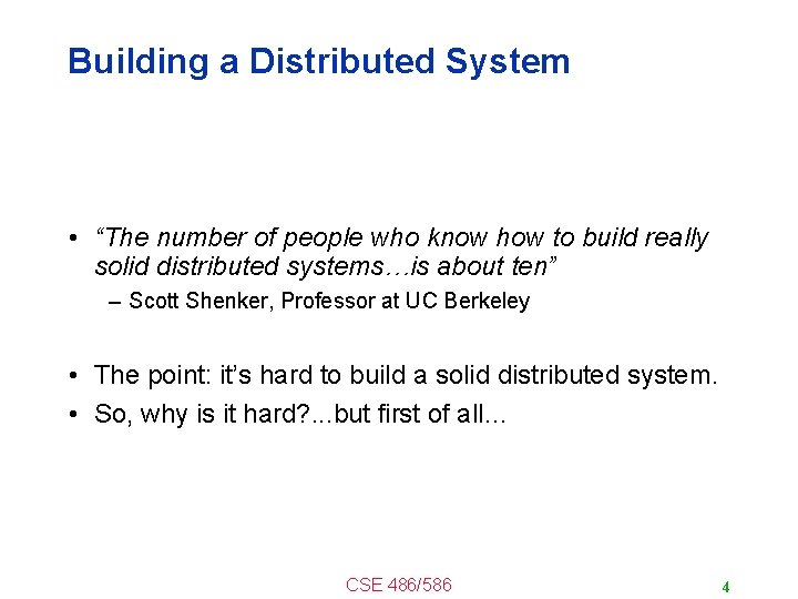 Building a Distributed System • “The number of people who know how to build