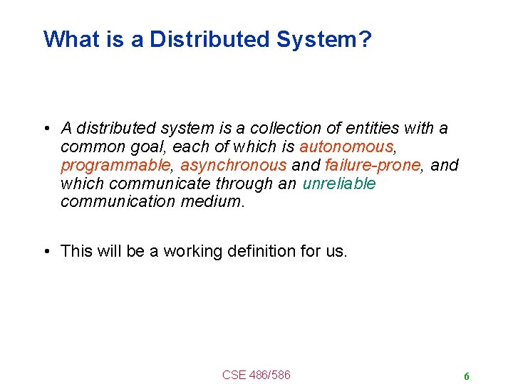 What is a Distributed System? • A distributed system is a collection of entities