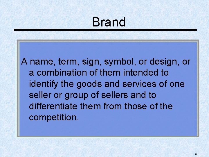 Brand A name, term, sign, symbol, or design, or a combination of them intended