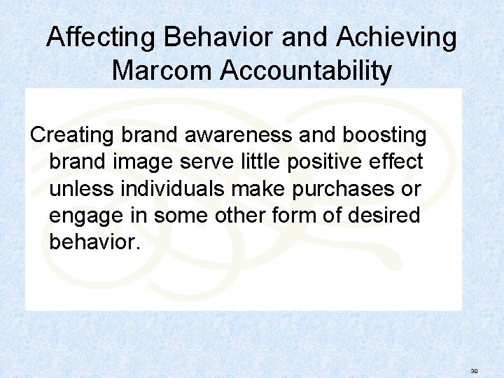 Affecting Behavior and Achieving Marcom Accountability Creating brand awareness and boosting brand image serve