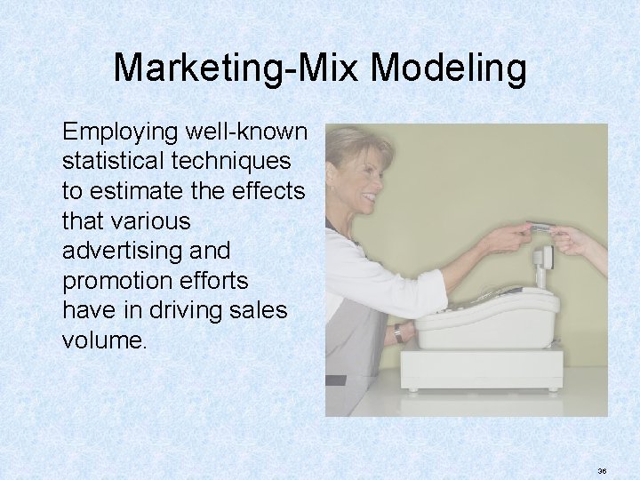 Marketing-Mix Modeling Employing well-known statistical techniques to estimate the effects that various advertising and