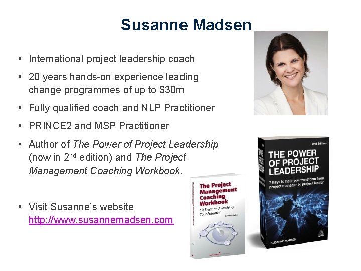 Susanne Madsen • International project leadership coach • 20 years hands-on experience leading change