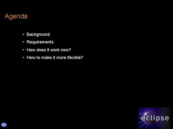 Agenda § Background § Requirements § How does it work now? § How to