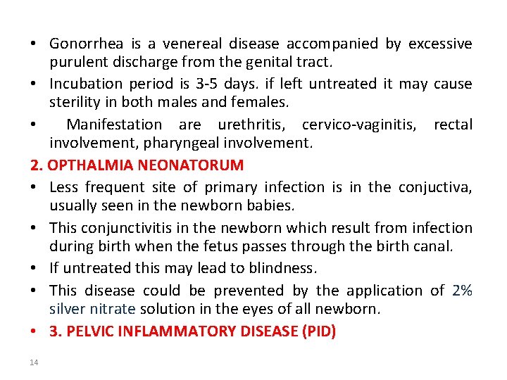  • Gonorrhea is a venereal disease accompanied by excessive purulent discharge from the