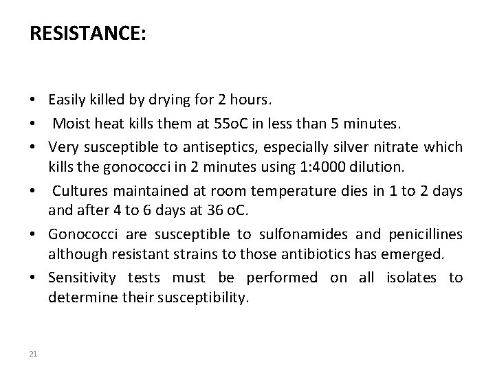 RESISTANCE: • Easily killed by drying for 2 hours. • Moist heat kills them