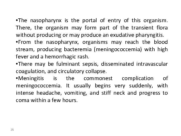  • The nasopharynx is the portal of entry of this organism. There, the