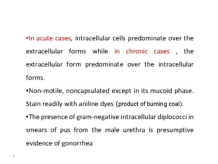  • In acute cases, intracellular cells predominate over the extracellular forms while in