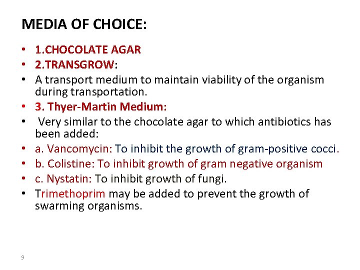 MEDIA OF CHOICE: • 1. CHOCOLATE AGAR • 2. TRANSGROW: • A transport medium