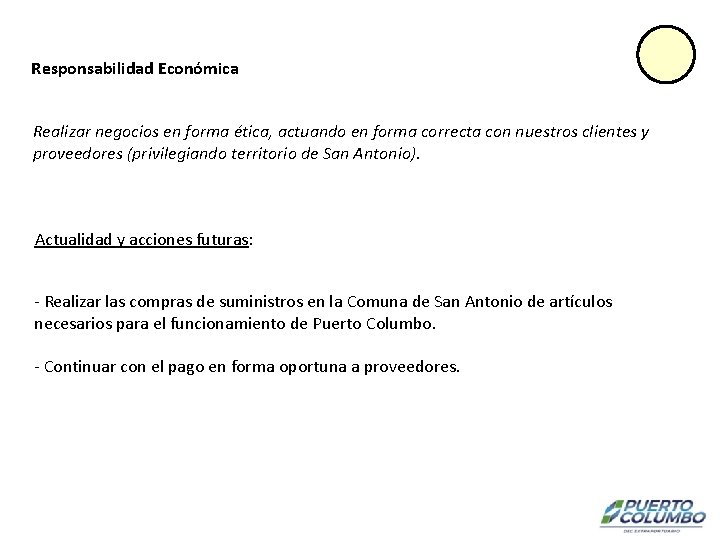 Responsabilidad Económica Realizar negocios en forma ética, actuando en forma correcta con nuestros clientes