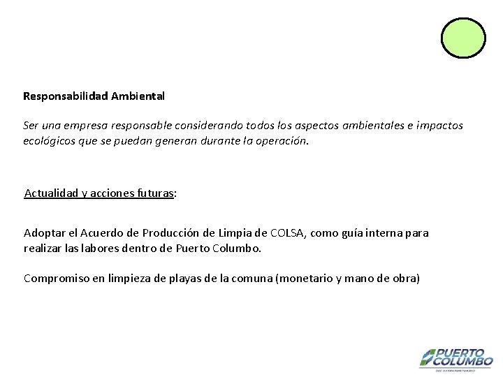 Responsabilidad Ambiental Ser una empresa responsable considerando todos los aspectos ambientales e impactos ecológicos