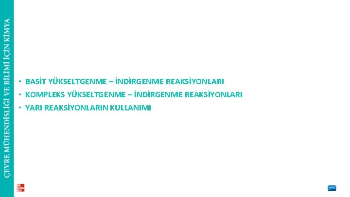  • BASİT YÜKSELTGENME – İNDİRGENME REAKSİYONLARI • KOMPLEKS YÜKSELTGENME – İNDİRGENME REAKSİYONLARI •