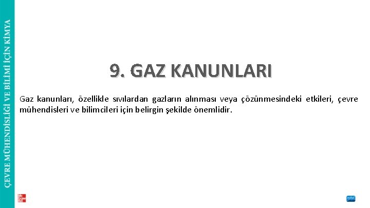 9. GAZ KANUNLARI Gaz kanunları, özellikle sıvılardan gazların alınması veya çözünmesindeki etkileri, çevre mühendisleri