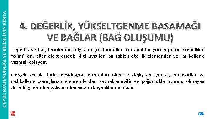 4. DEĞERLİK, YÜKSELTGENME BASAMAĞI VE BAĞLAR (BAĞ OLUŞUMU) Değerlik ve bağ teorilerinin bilgisi doğru