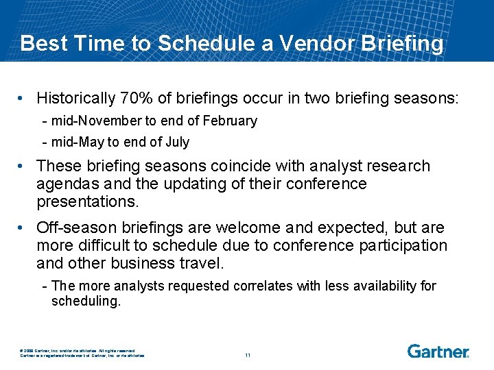 Best Time to Schedule a Vendor Briefing • Historically 70% of briefings occur in
