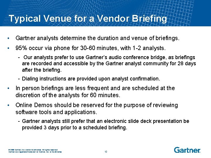 Typical Venue for a Vendor Briefing • Gartner analysts determine the duration and venue