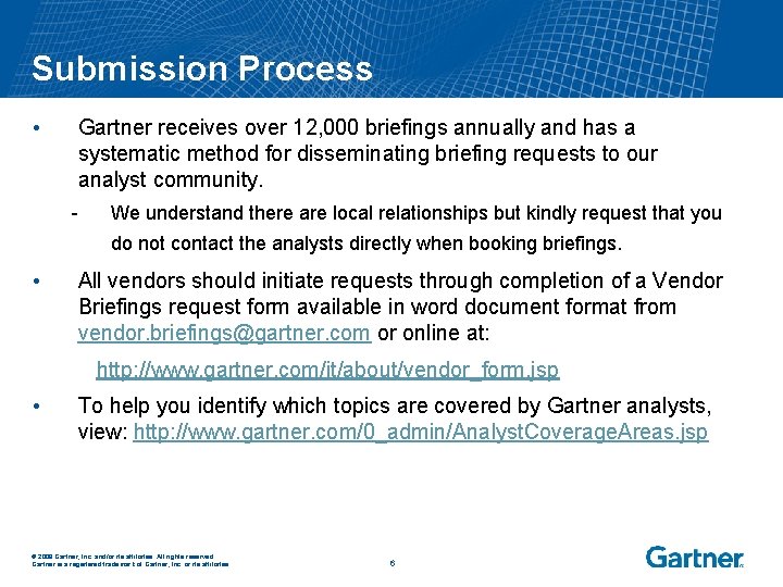 Submission Process • Gartner receives over 12, 000 briefings annually and has a systematic