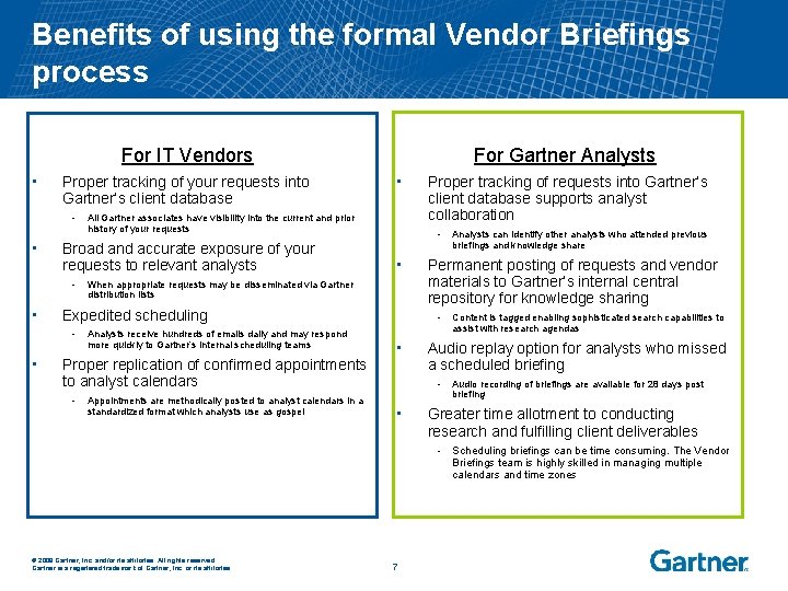 Benefits of using the formal Vendor Briefings process For IT Vendors • • When