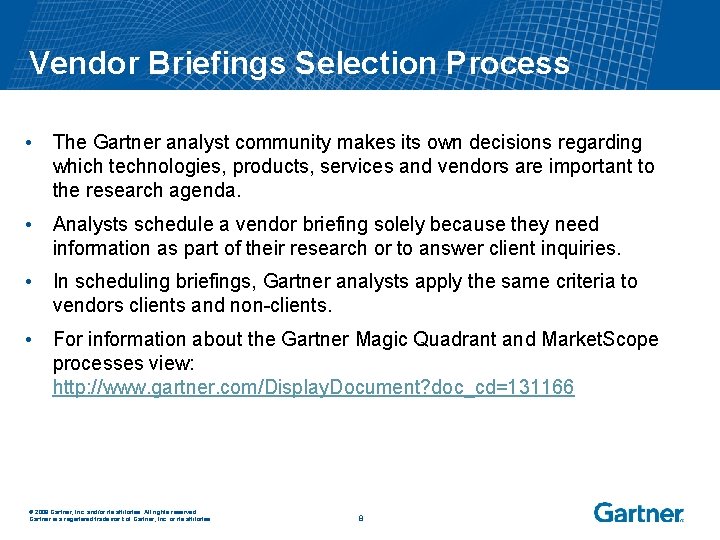 Vendor Briefings Selection Process • The Gartner analyst community makes its own decisions regarding
