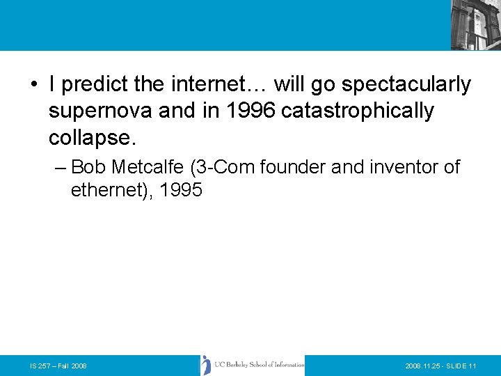  • I predict the internet… will go spectacularly supernova and in 1996 catastrophically