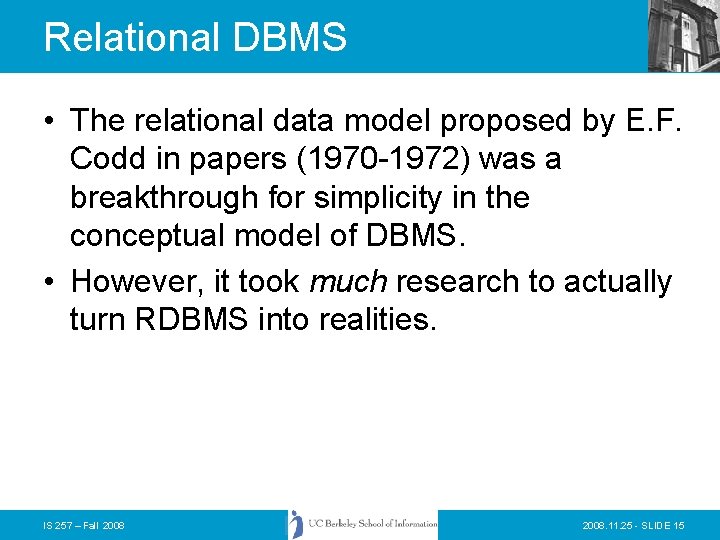Relational DBMS • The relational data model proposed by E. F. Codd in papers