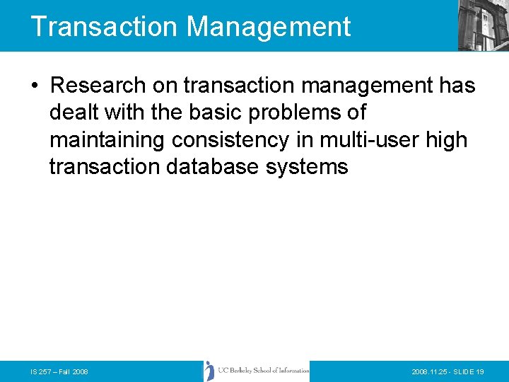 Transaction Management • Research on transaction management has dealt with the basic problems of