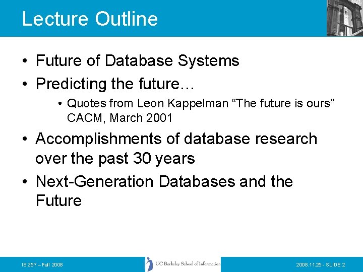Lecture Outline • Future of Database Systems • Predicting the future… • Quotes from