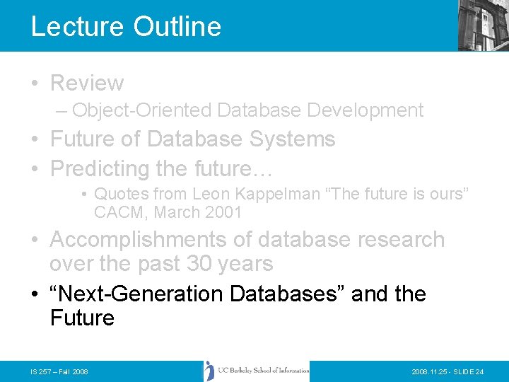 Lecture Outline • Review – Object-Oriented Database Development • Future of Database Systems •