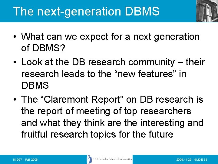 The next-generation DBMS • What can we expect for a next generation of DBMS?