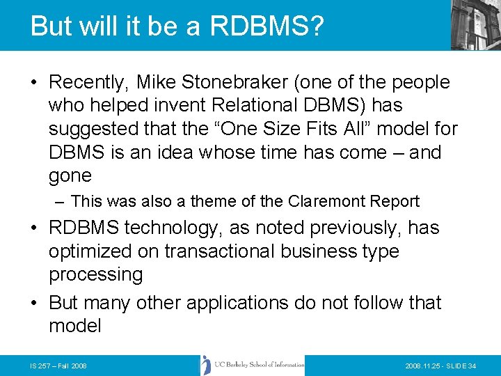 But will it be a RDBMS? • Recently, Mike Stonebraker (one of the people