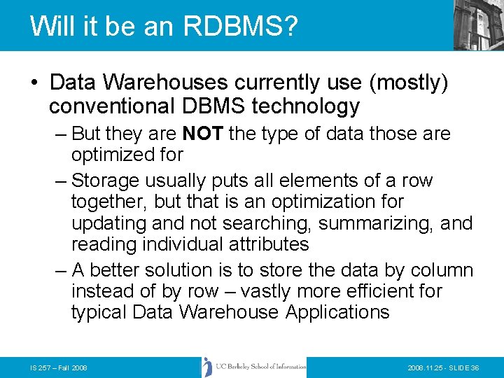 Will it be an RDBMS? • Data Warehouses currently use (mostly) conventional DBMS technology