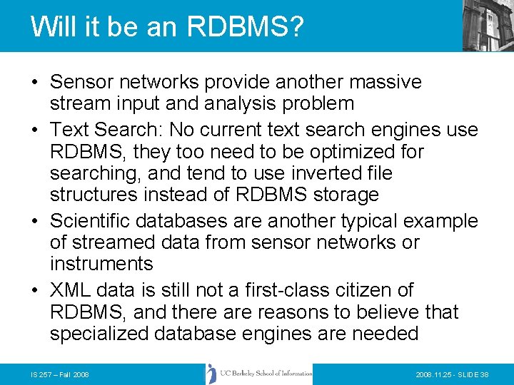 Will it be an RDBMS? • Sensor networks provide another massive stream input and